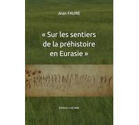 « Sur les sentiers de la préhistoire en Eurasie»