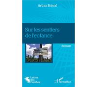 Sur les sentiers de l'enfance Roman - Arthur Briand - L'harmattan - broché - Roman