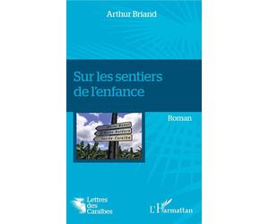 Sur les sentiers de l'enfance Roman - Arthur Briand - L'harmattan - broché - Roman