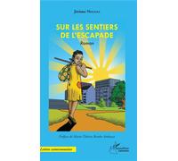 Sur les sentiers de l'escapade Roman - Jérôme Ndzana - L'harmattan - broché - Roman