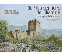 Sur les sentiers de l'Histoire, Alpes Guide artistique de balades historiques dans les Alpes-Maritimes - ALUNNI Bernard - Memoires Millenaires - broché - Guide