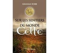 Graham Robb – Sur les sentiers ignorés du monde celte – trad. Isabelle Taudière & Lucile Débrosse