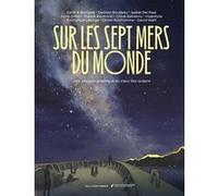 Sur les sept mers du monde David Wahl (Auteur), Boquet Catel (Illustration), Lepage Emmanuel (Illustration), Damien Roudeau (Illustration), Isabel Del Real (Illustration), Anne Smith (Illustration), O