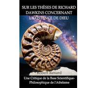 Sur les thèses de Richard Dawkins concernant l'existence de Dieu: Une critique de la base scientifique-philosophique de l'athéisme
