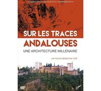 SUR LES TRACES ANDALOUSES, UNE ARCHITECTURE MILLENAIRE