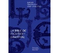 Sur les traces d’un chef-d'œuvre : la Bible de Moutier-Grandval - Laurence Marti - Notari Eds - broché - Catalogue d'exposition