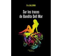 Sur les traces de Bandita Dell Mar - Éric Gallorini - Baudelaire - broché - Roman