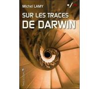 Sur Les Traces De Darwin - Rencontres Au Fil De Mes Voyages