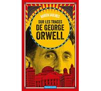 Sur les traces de George Orwell