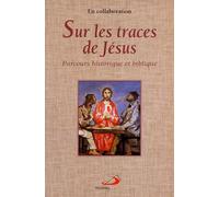 Sur Les Traces De Jesus - Parcours Historique Et Biblique