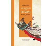 Sur les traces de Kitsune: Mythes et traditions du Japon