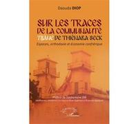 Sur les traces de la communauté Tijane de Thiénaba Seck Souleymane Dia (Préface), Daouda Diop (Auteur)