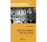 Sur les traces de la louve Réçit de vie - Guy Denis - L'harmattan - broché - Récit