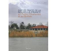 Sur les traces de la Nouvelle-France en Poitou-Charente et au Québec