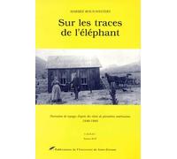 Sur Les Traces De L'Elephant. Narration De Voyages D'Apres Des Recits De Pionnieres Americaines 1840-1860
