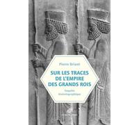 Sur les traces de l'empire des Grands Rois: (Enquête historiographique, 1931-2023)