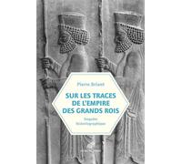 Sur les traces de l'empire des Grands Rois: (Enquête historiographique, 1931-2023)