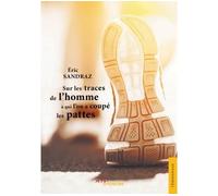 Sur les traces de l'homme à qui l'on a coupé les pattes - Eric Sandraz - Jets D'encre - broché - Roman