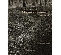 Sur les traces de Maurice Genevoix et "Ceux de 14"