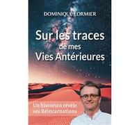 Sur les traces de mes vies antérieures: et autres récits fascinants de la réincarnation