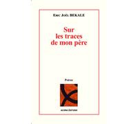 Sur les traces de mon père - Eric Joël Békalé - Acoria - broché - Poésie