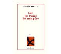 Sur les traces de mon père Eric Joël Békalé (Auteur)