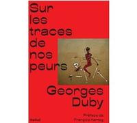 Sur les traces de nos peurs Georges Duby (Auteur), François Hartog (Préface)