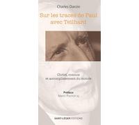 Sur les traces de Paul avec Teilhard: Christ, cosmos et accomplissement du monde