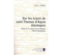 Sur les traces de saint thomas d'aquin theologien Elders (Auteur)