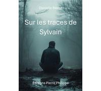 Sur les traces de Sylvain - Danielle Berrut - Pierre Philippe - broché - Roman