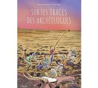 Sur les traces des archéologues Séverine Laliberte (Auteur), Nicola Gobbi (Dessinateur), Miriam Manara (Coloriste)
