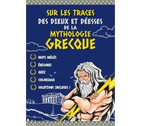 Sur les traces des dieux et déesses de la mythologie grecque: Cahier de jeux sur les dieux de l'Olympe et leurs mythes pour toute la famille : adultes et enfants - Mots Mélés - Énigmes - Quiz