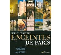 Sur les traces des enceintes de Paris - Promenades au long des murs disparus