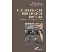 Sur les traces des grands empires Recherches archéologique au Mali - Mamadou Cissé - L'harmattan - broché - Monographie
