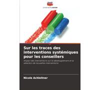 Sur les traces des interventions systémiques pour les conseillers: Impact des interventions sur le développement et la sélection de nouvelles interventions