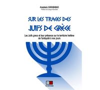 Sur les traces des Juifs de Grèce Les juifs grecs et leur présence dans le territoire hellène de l'antiquité à nos jours - Anastasio Karababas - VA Press - broché - Essai