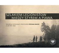 Sur les traces des légionnaires entre le Styr et la Piava - Artur Kuprianis, Sebastian Pilarski (Literatur, Geschichte auf Polnisch)