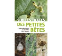 Sur les traces des petites bêtes Repérer les indices et identifier leurs auteurs - Vincent Albouy - Delachaux et niestlé - broché - Guide