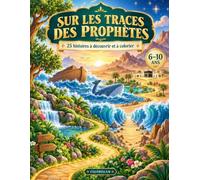 Sur les traces des Prophètes: 25 histoires à découvrir et à colorier