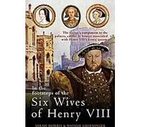 Sur les traces des six épouses d'Henri VIII