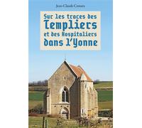 Sur les traces des Templiers et des Hospitaliers dans l'Yonne - Jean-Claude Czmara - Le Pythagore Eds - broché - Beau livre