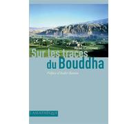 Sur les traces du Bouddha Preface d'andre bareau - René Grousset - L’Asiathèque - broché - Essai