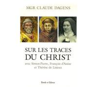 Sur Les Traces Du Christ Avec Simon-Pierre, François Et Thérèse - Retraites À Rome, À Assise Et À Lisieux