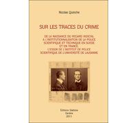 Sur les traces du crime : de la naissance du regard indicial à l'institutionnalisation de la police scientifique et technique en Suisse et en France : l'essor de l'Institut de police scientifique de l