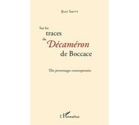 Sur les traces du Décaméron de Boccace Dix personnages contemporains - Cents nouvelles enchaînées - Jean Sauvy - L'harmattan - broché - Roman