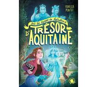 Sur les traces du fabuleux trésor d'Aquitaine - Vanessa Pontet - Poulpe Fictions - broché - Roman junior