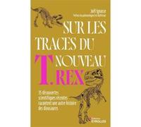 Sur les traces du nouveau T. rex Joël Ignasse (Auteur)
