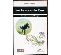 Sur Les Traces Du Passé - Des Cévennes Au Mexique