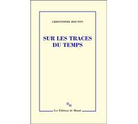 Sur les traces du temps - Christophe Bouton - Minuit - broché - Essai