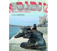 Sur les traces du Yiddishland. Un pays sans frontières